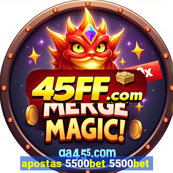 apostas 5500bet 5500bet